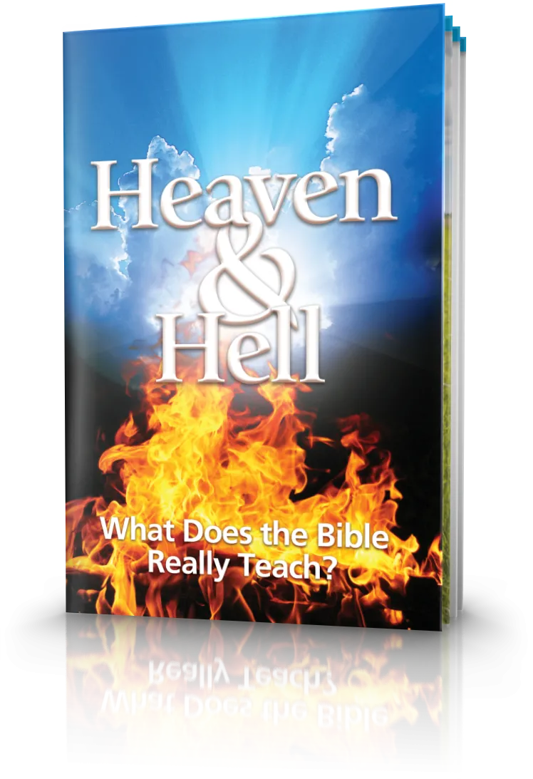Heaven and Hell - What Does the Bible Really Teach? Heaven and Hell - What Does the Bible Really Teach?